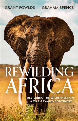 Rewilding Africa: Restoring the Wilderness on a War-Ravaged Continent